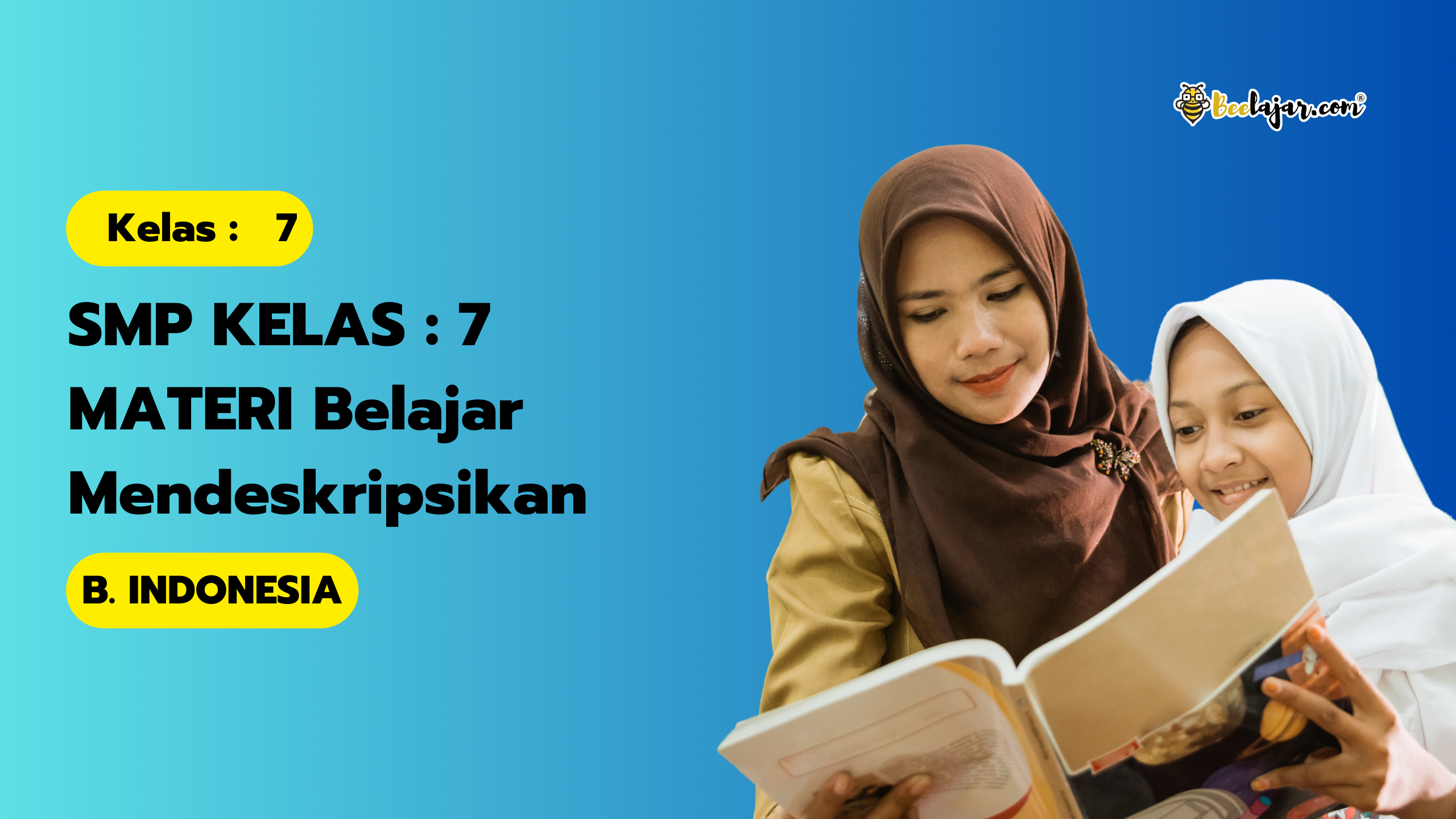 SMP KELAS : 7 MATERI Belajar Mendeskripsikan