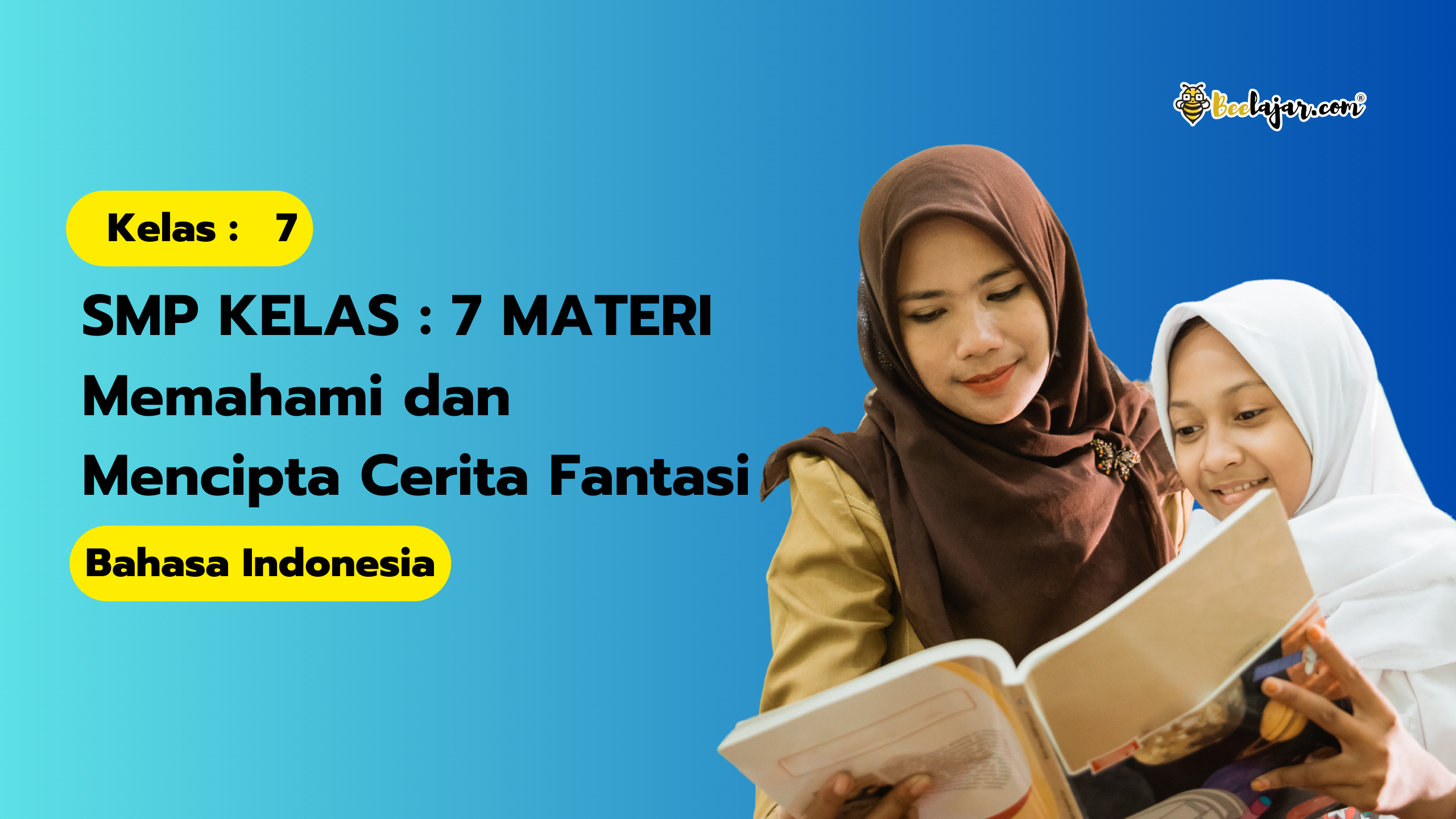 SMP KELAS : 7 MATERI Memahami dan Mencipta Cerita Fantasi