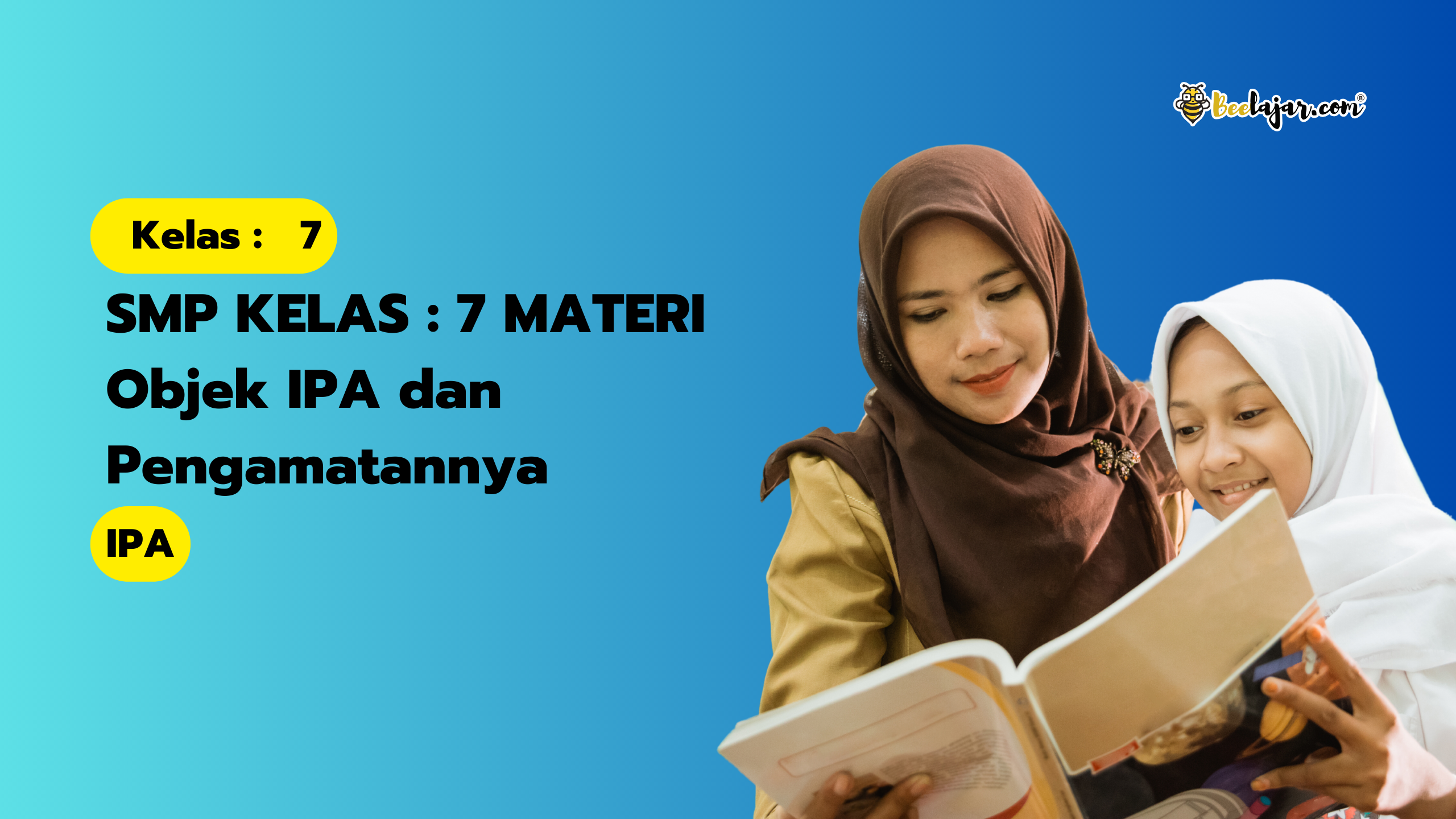 SMP KELAS : 7 MATERI Objek IPA dan Pengamatannya