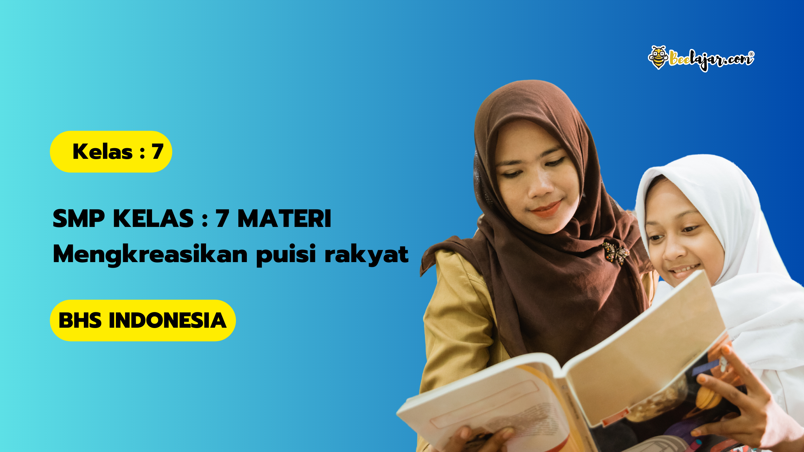 SMP KELAS : 7 MATERI Mengkreasikan puisi rakyat