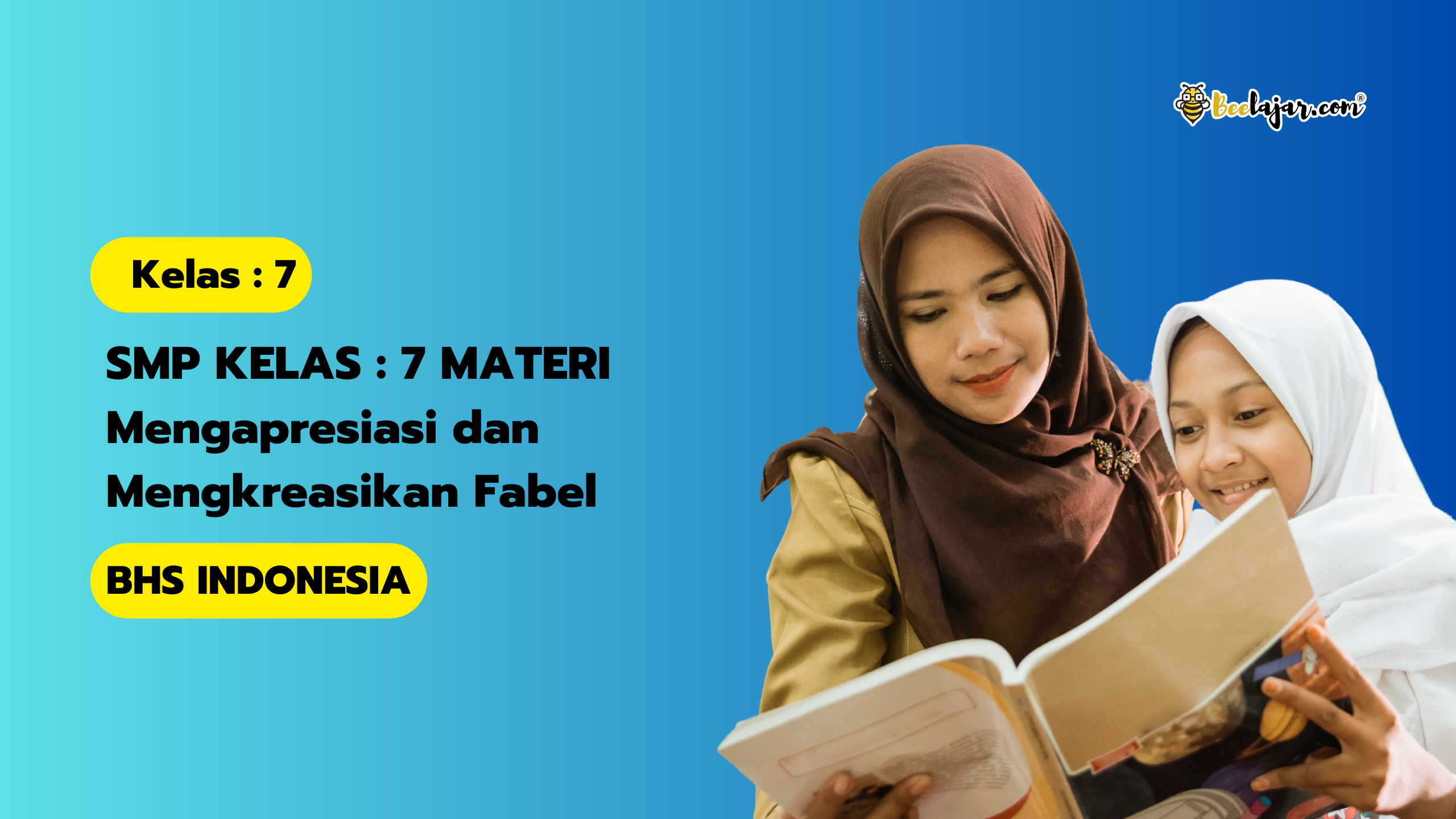 SMP KELAS : 7 MATERI Mengapresiasi dan Mengkreasikan Fabel