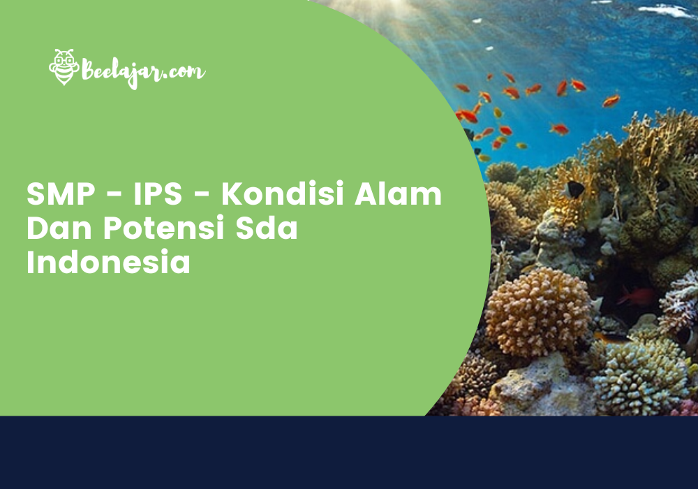 SMP - IPS - Kondisi Alam dan Potensi SDA Indonesia