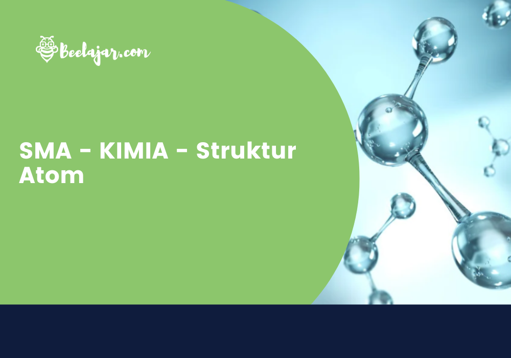 SMA - KIMIA - Struktur Atom