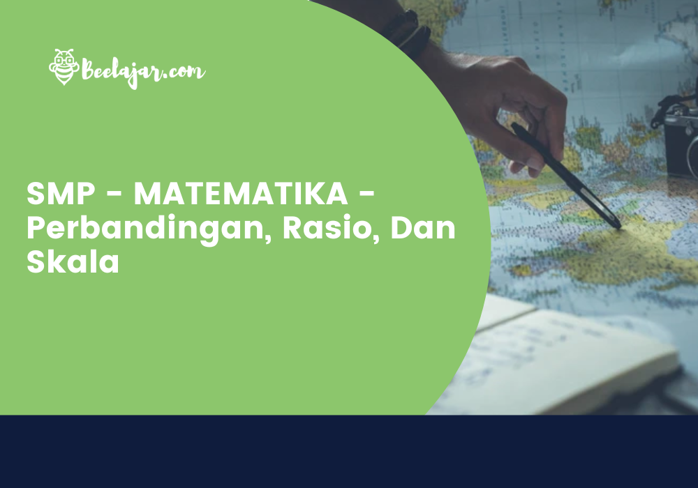 SMP - MATEMATIKA - Perbandingan, Rasio, Dan Skala