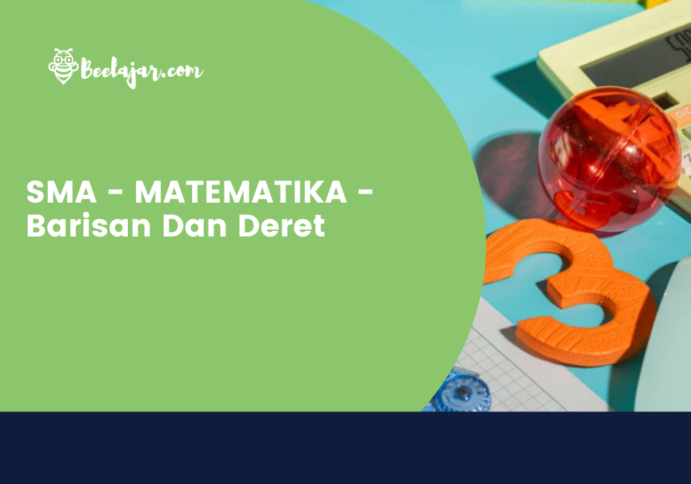 SMA - MATEMATIKA - Barisan Dan Deret