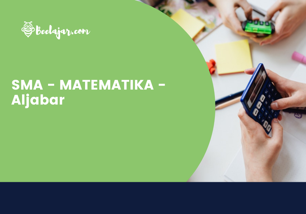 SMA - MATEMATIKA - Aljabar