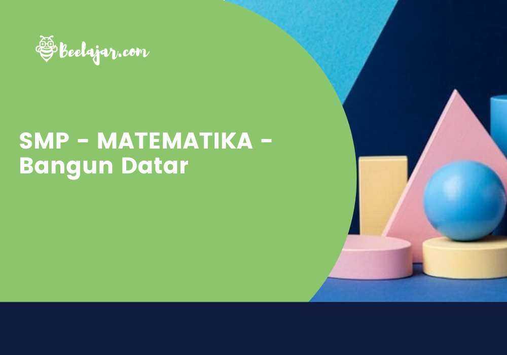 SMP - MATEMATIKA - Bangun Datar  