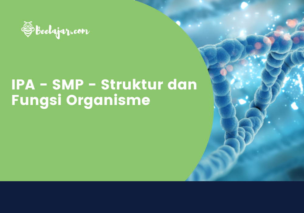 IPA - SMP - Struktur dan Fungsi Organisme