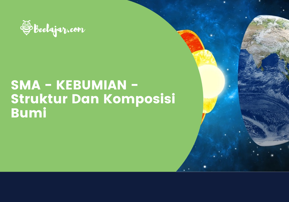 SMA - KEBUMIAN - Struktur Dan Komposisi Bumi  