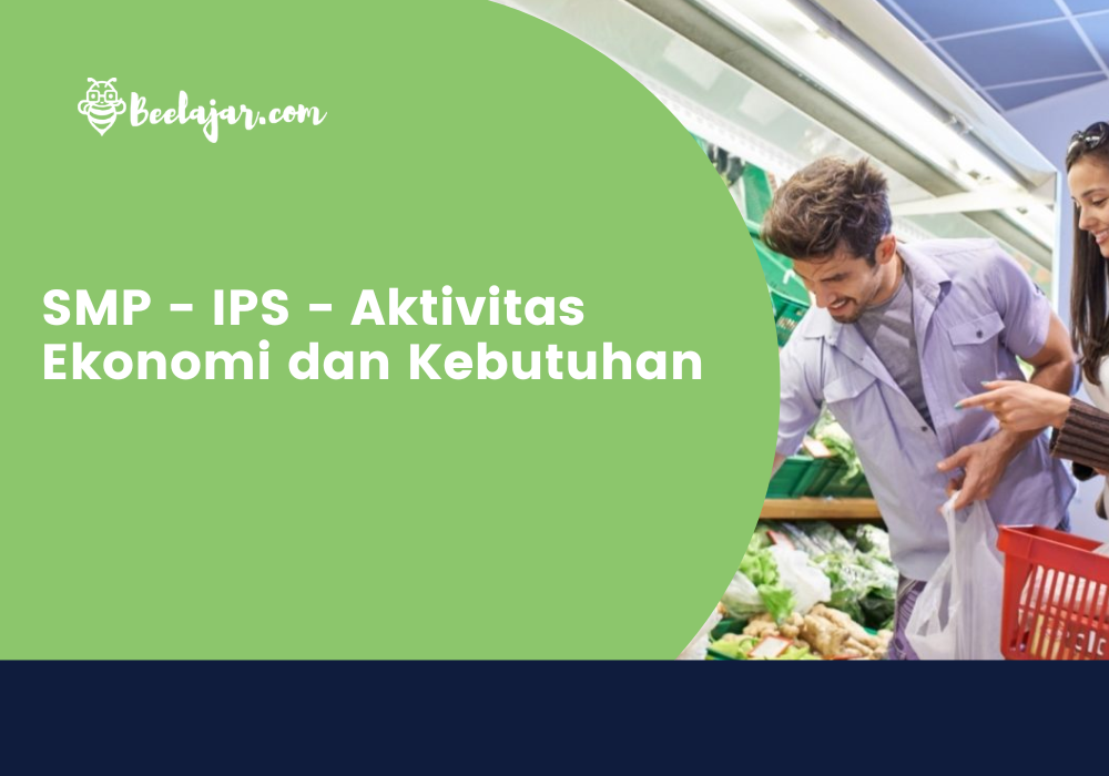 SMP - IPS - Aktivitas Ekonomi dan Kebutuhan