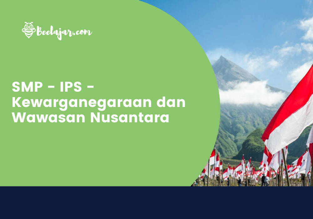 SMP - IPS - Kewarganegaraan dan Wawasan Nusantara