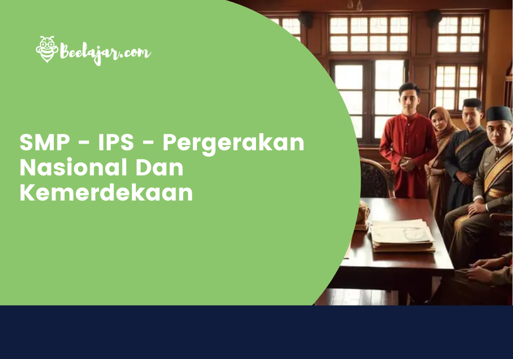 SMP - IPS - Pergerakan Nasional Dan Kemerdekaan