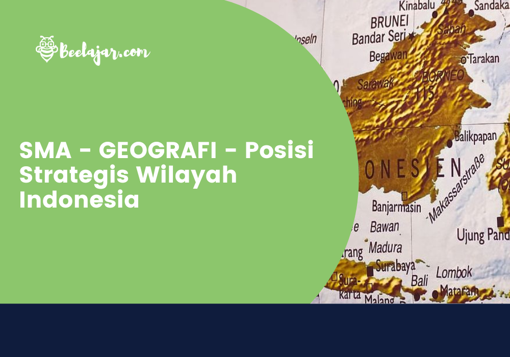 SMA - GEOGRAFI - Posisi Strategis Wilayah Indonesia  