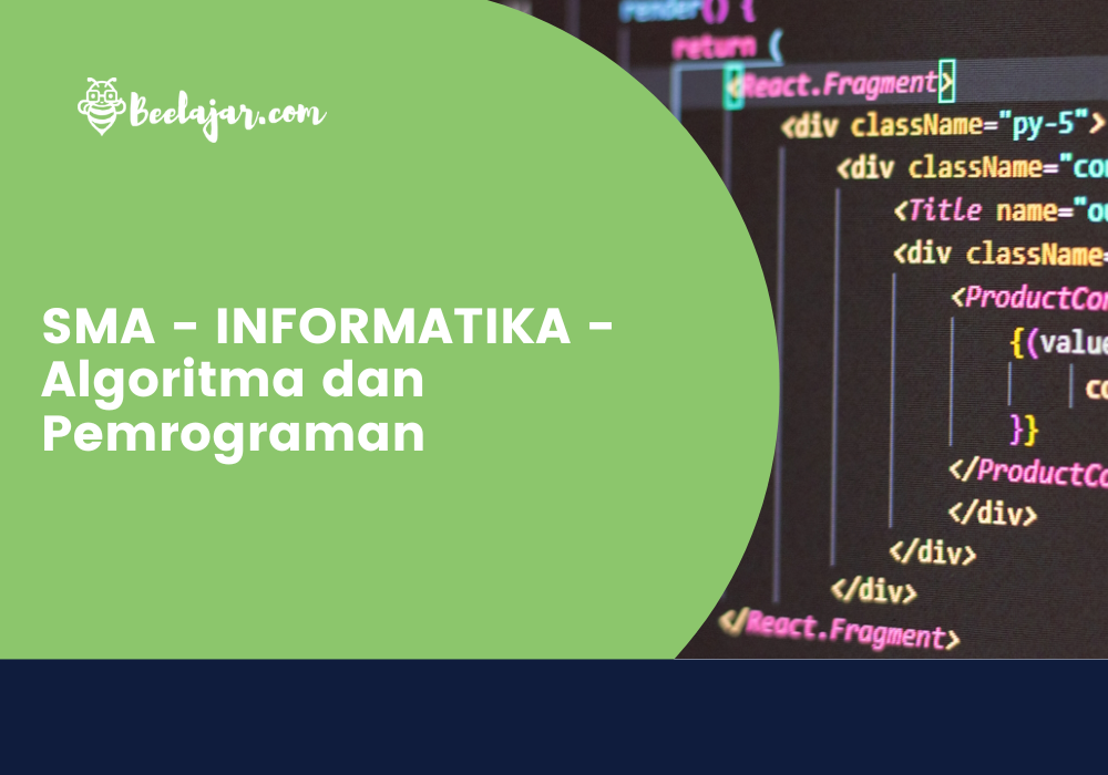 SMA - INFORMATIKA - Algoritma dan Pemrograman