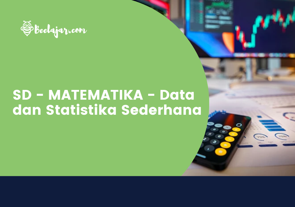 SD - MATEMATIKA - Data dan Statistika Sederhana
