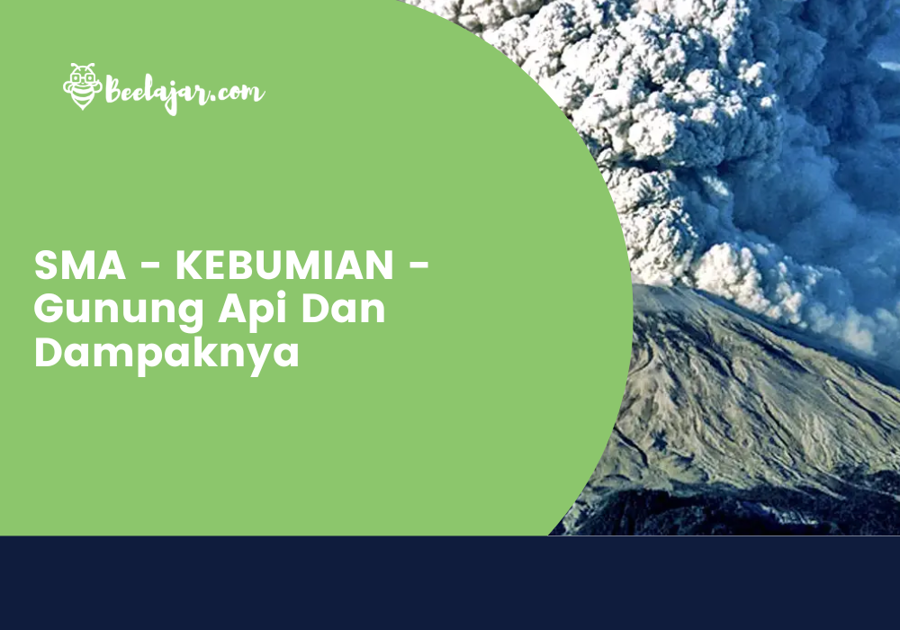 SMA - KEBUMIAN - Gunung Api Dan Dampaknya  