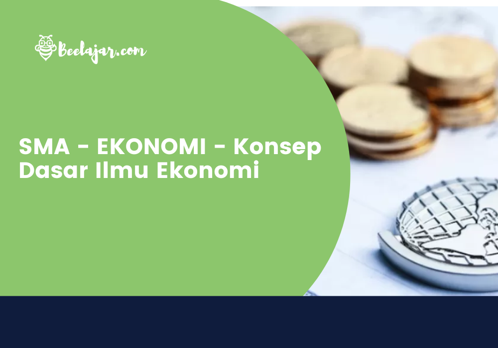 SMA - EKONOMI - Konsep Dasar Ilmu Ekonomi  