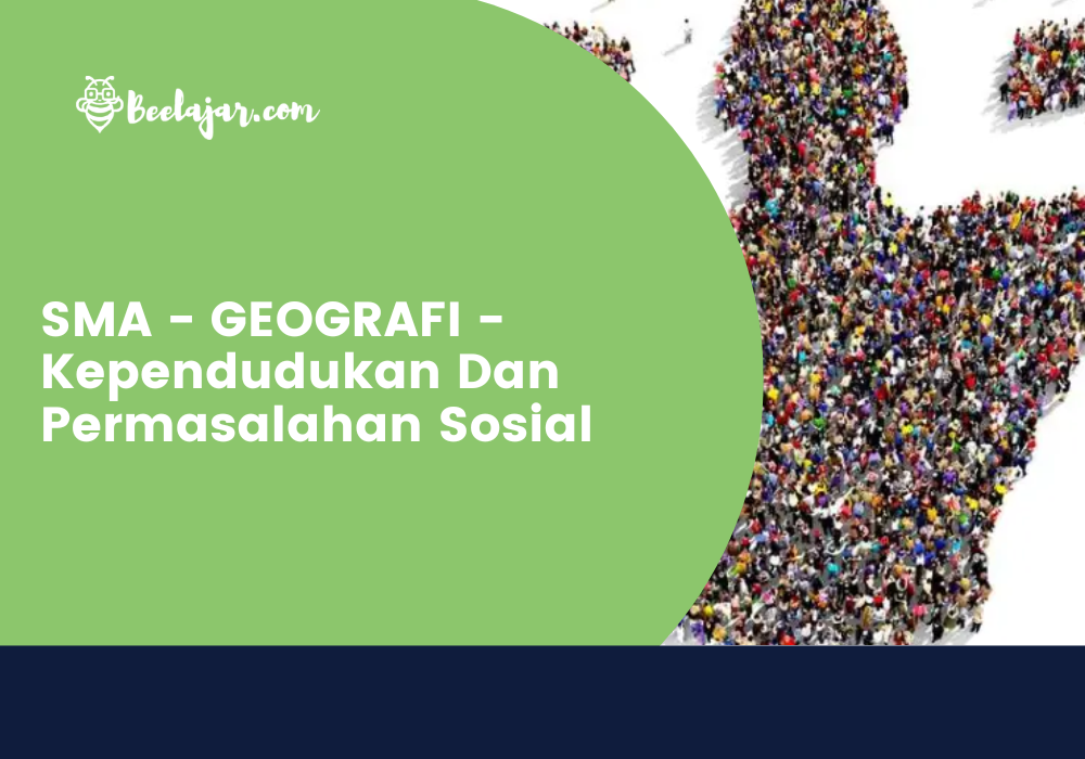 SMA - GEOGRAFI - Kependudukan Dan Permasalahan Sosial  