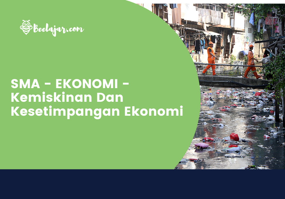 SMA - EKONOMI - Kemiskinan Dan Kesetimpangan Ekonomi   