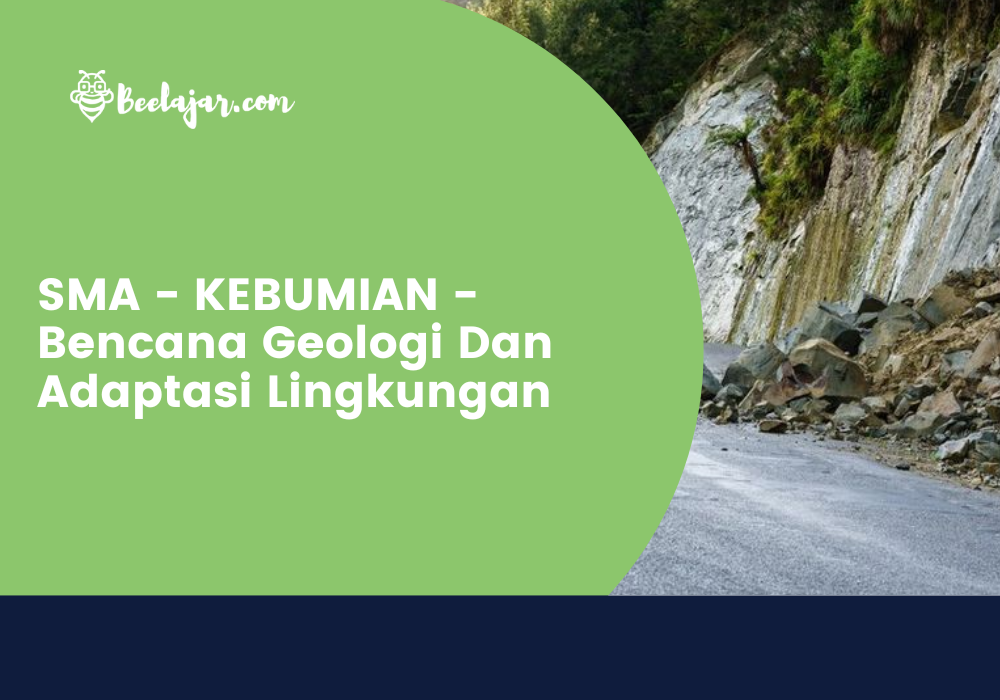 SMA - KEBUMIAN - Bencana Geologi Dan Adaptasi Lingkungan  