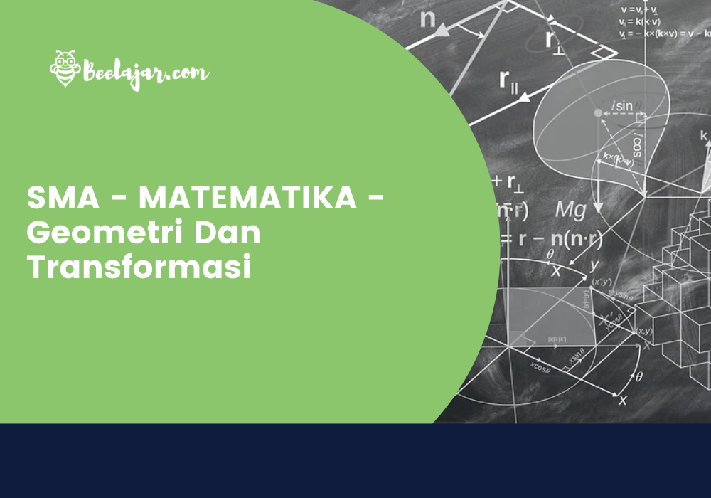 SMA - MATEMATIKA - Geometri Dan Transformasi