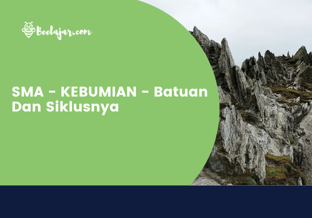 SMA - KEBUMIAN - Batuan Dan Siklusnya  