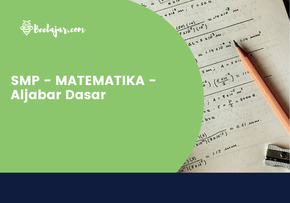SMP - MATEMATIKA - Aljabar Dasar  