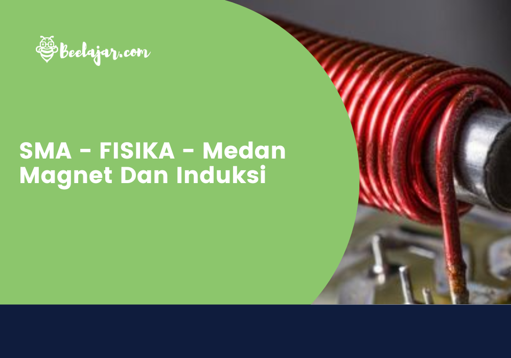 SMA - FISIKA - Medan Magnet Dan Induksi  