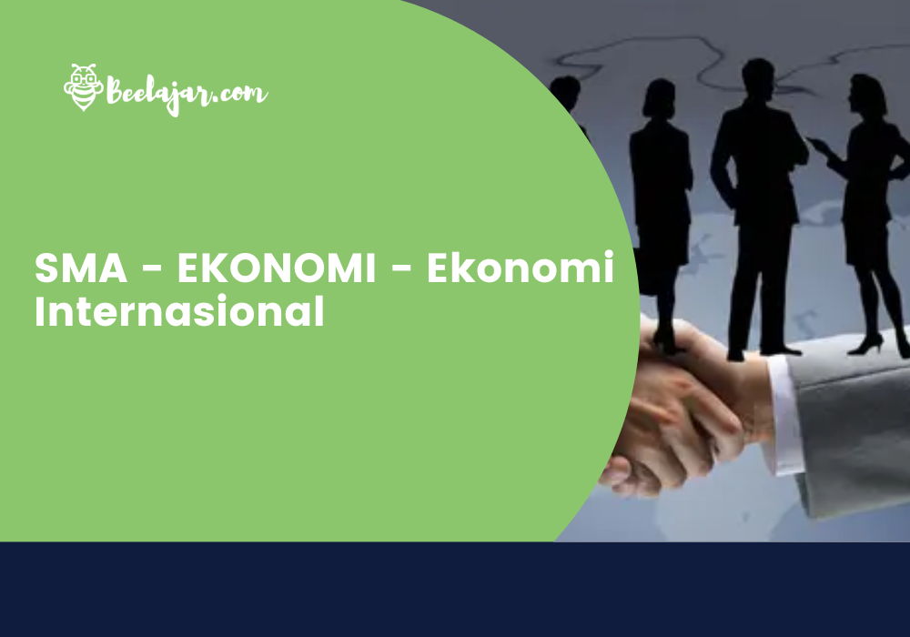 SMA - EKONOMI - Ekonomi Internasional  