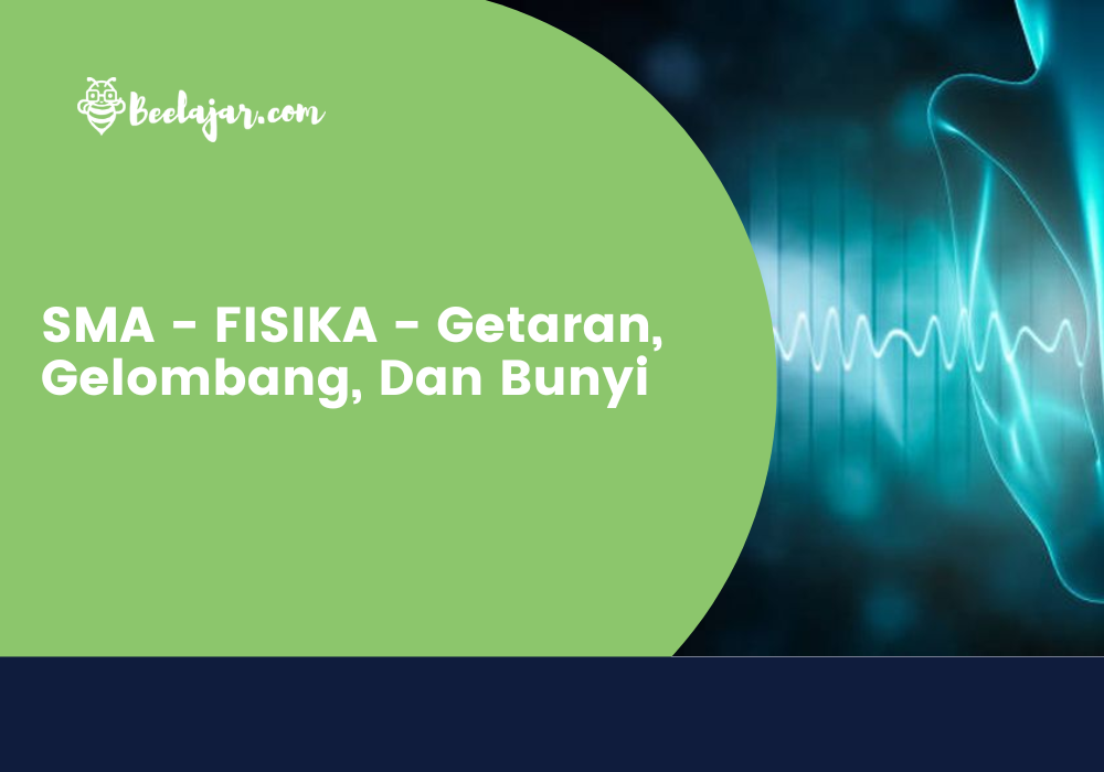 SMA - FISIKA - Getaran, Gelombang, Dan Bunyi