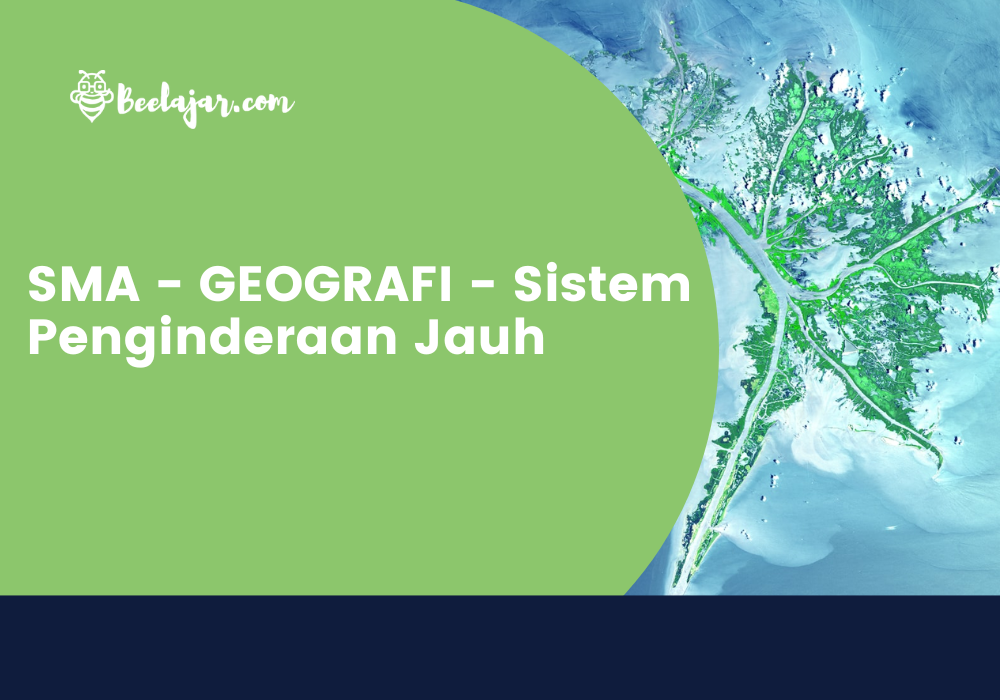 SMA - GEOGRAFI - Sistem Penginderaan Jauh