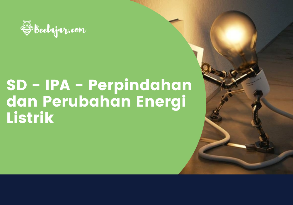 SD - IPA - Perpindahan dan Perubahan Energi Listrik
