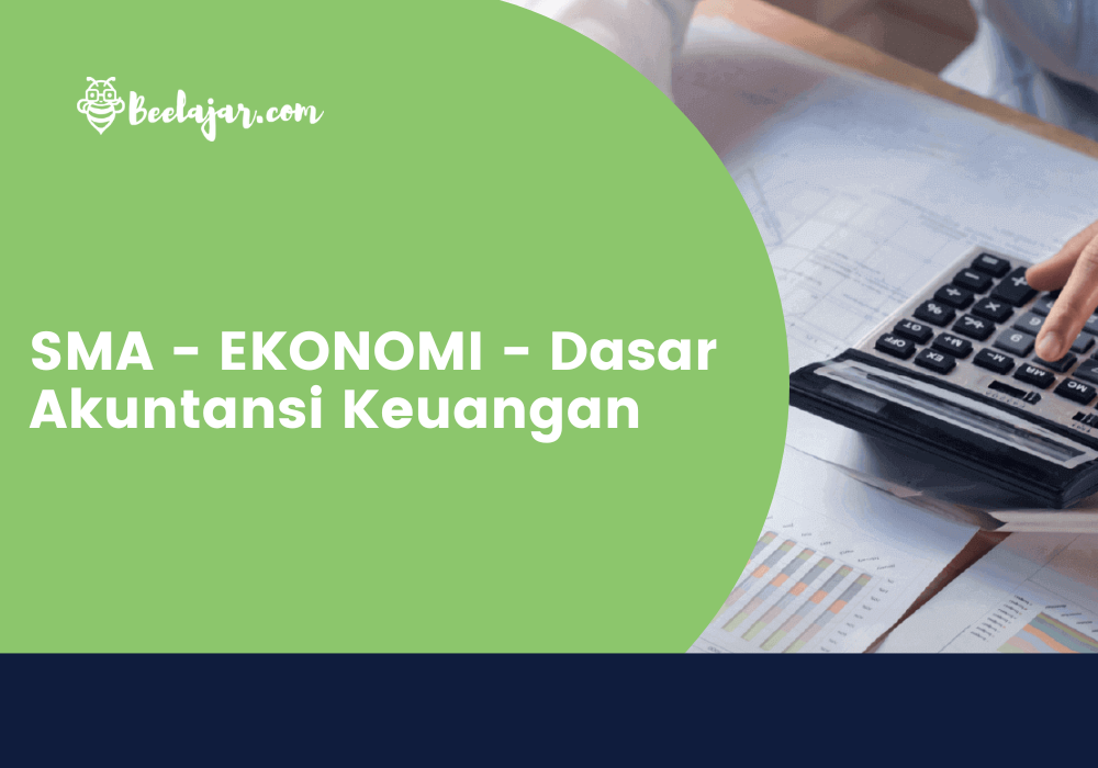 SMA - EKONOMI - Dasar Akuntansi Keuangan