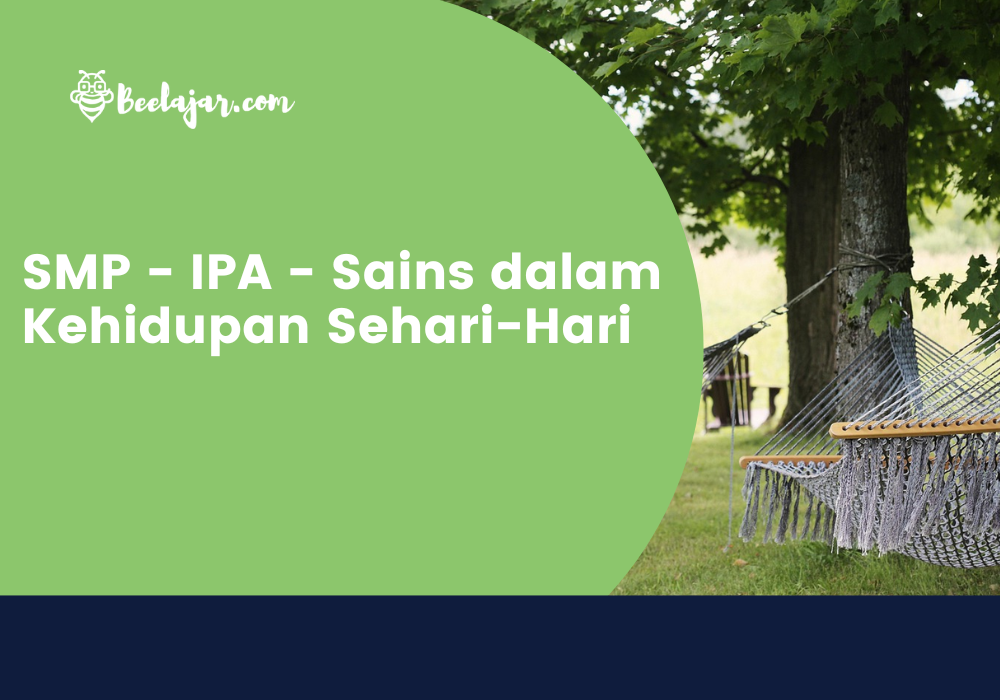 SMP - IPA - Sains dalam Kehidupan Sehari-Hari