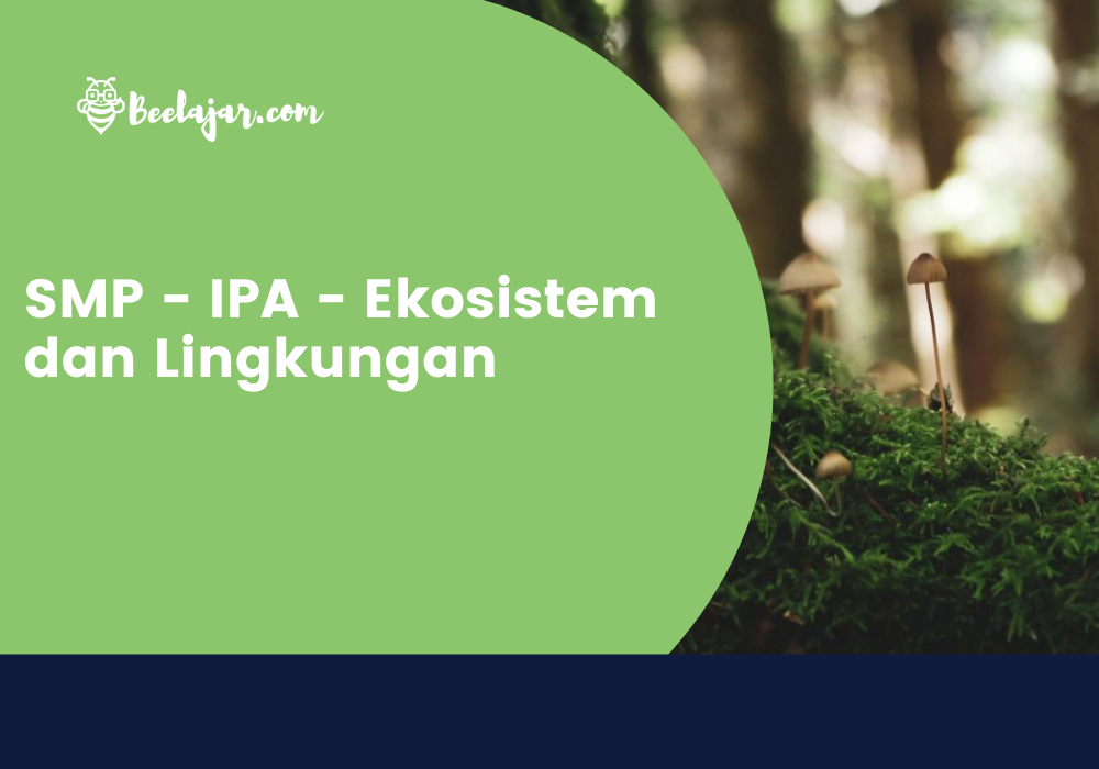SMP - IPA - Ekosistem dan Lingkungan
