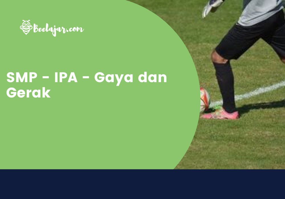 SMP - IPA - Gaya dan Gerak