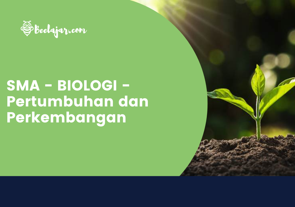 SMA - BIOLOGI - Pertumbuhan dan Perkembangan