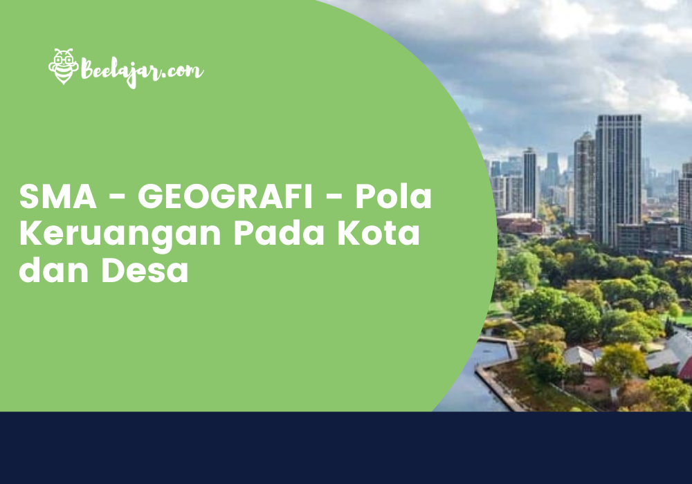 SMA - GEOGRAFI - Pola Keruangan Pada Kota dan Desa
