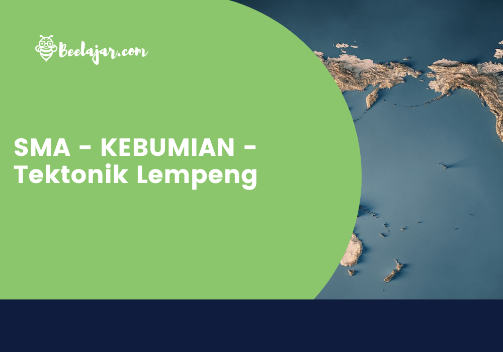 SMA - KEBUMIAN - Tektonik Lempeng