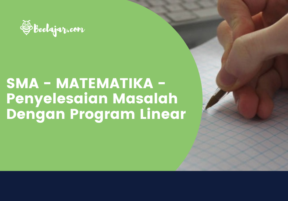 SMA - MATEMATIKA - Penyelesaian Masalah Dengan Program Linear