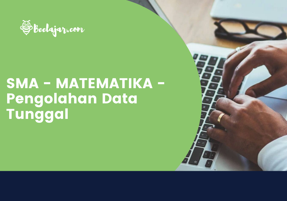 SMA - MATEMATIKA - Pengolahan Data Tunggal