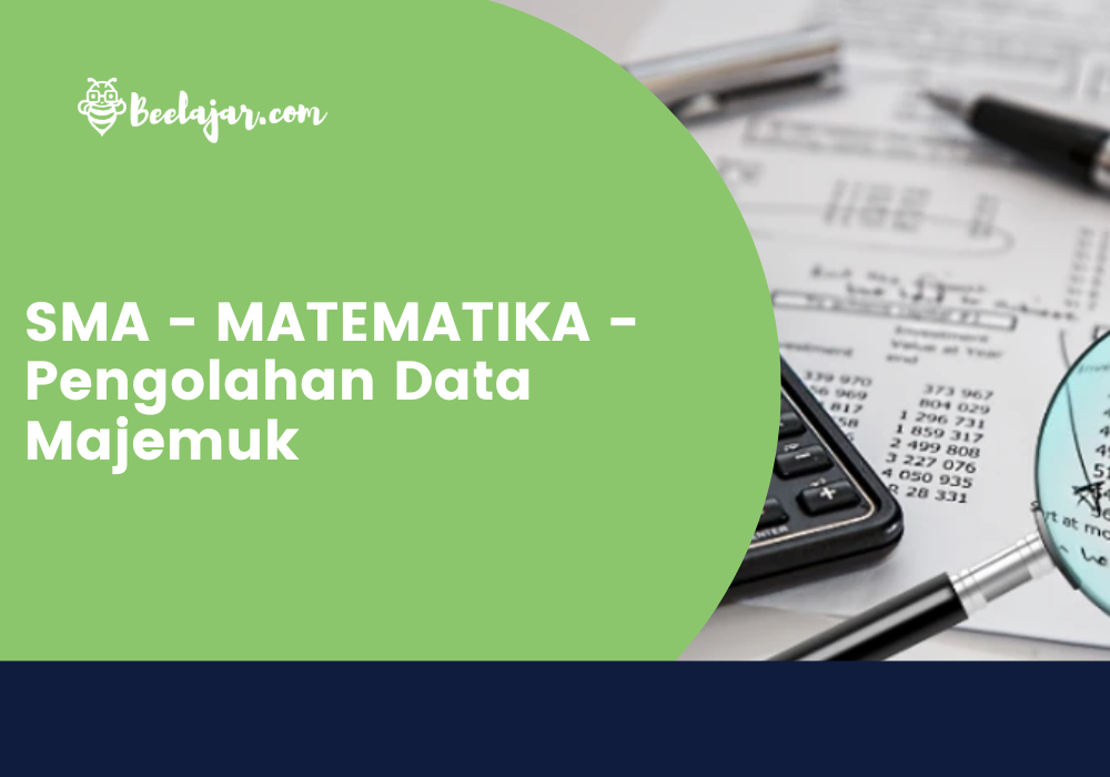 SMA - MATEMATIKA - Pengolahan Data Majemuk