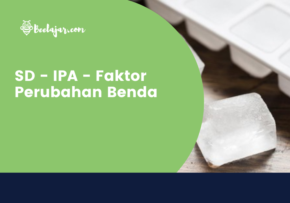 SD - IPA - Faktor Perubahan Benda