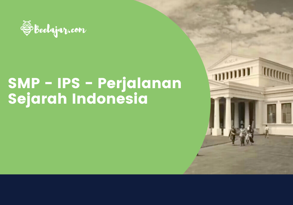 SMP - IPS - Perjalanan Sejarah Indonesia