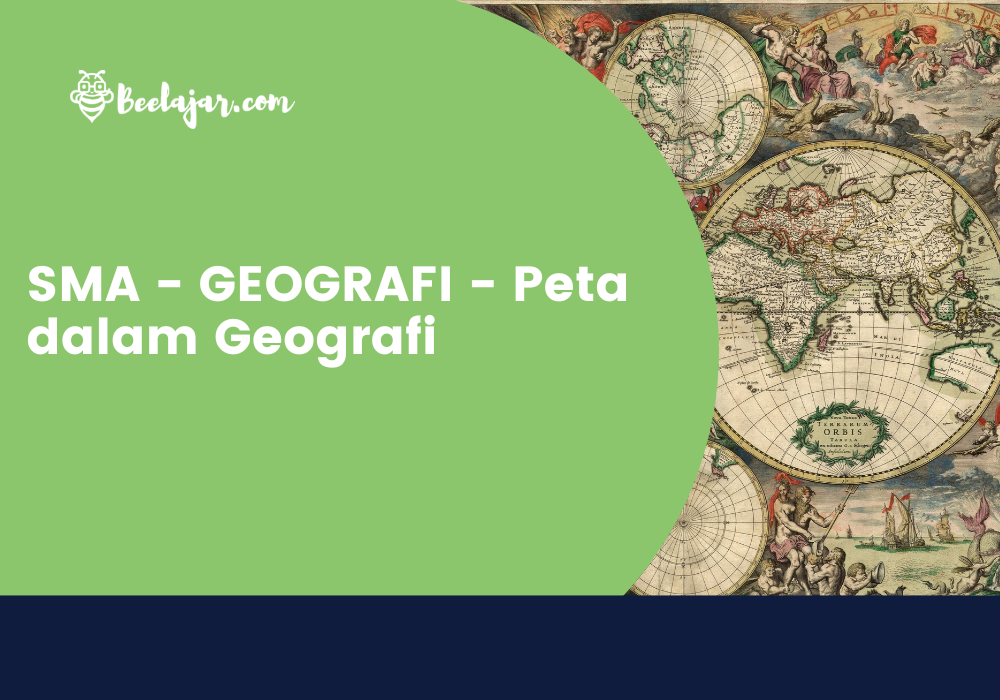 SMA - GEOGRAFI - Peta dalam Geografi