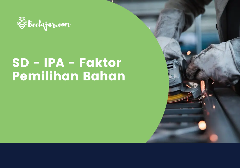 SD - IPA - Faktor Pemilihan Bahan