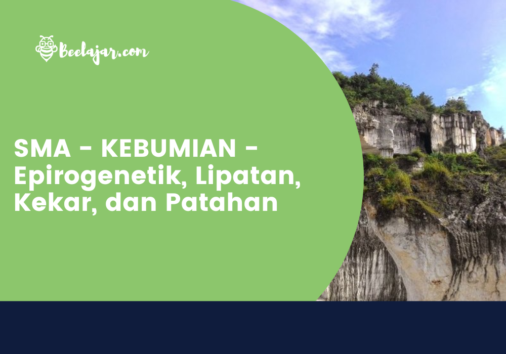 SMA - KEBUMIAN - Epirogenetik, Lipatan, Kekar, dan Patahan