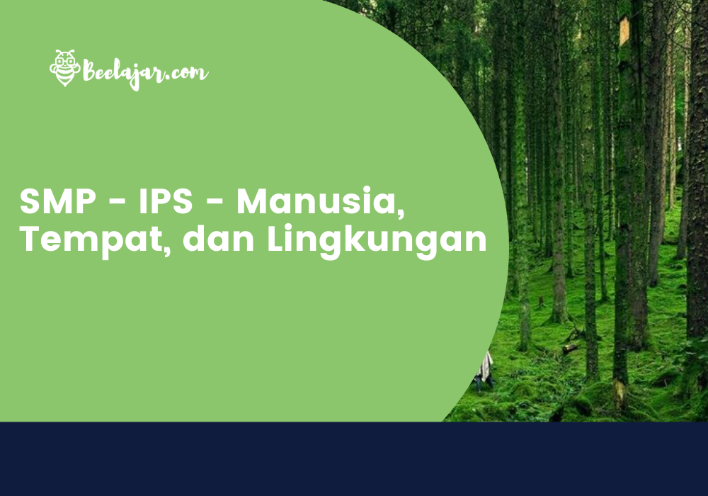 SMP - IPS - Manusia, Tempat, dan Lingkungan
