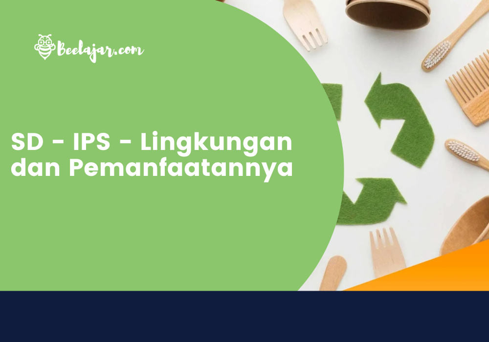 SD - IPS - Lingkungan dan Pemanfaatannya