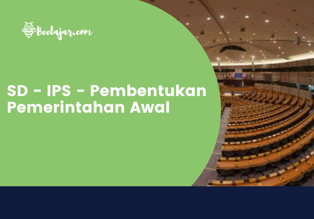 SD - IPS - Pembentukan Pemerintahan Awal